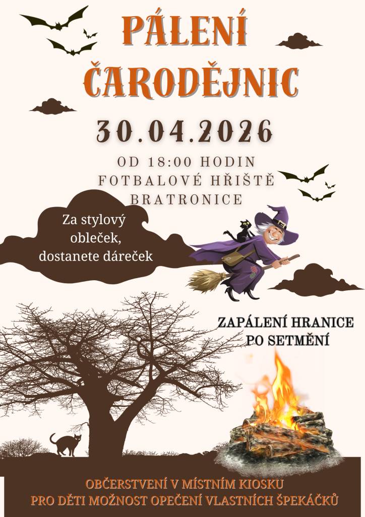 Pálení čarodějnic v Bratronicích  30. dubna 2026 od 18:00 hodin na fotbalovém hřišti.  Zapálení hranice po setmění.  Občerstvení v místním kiosku. Pro děti možnost opečení vlastních špekáčků.