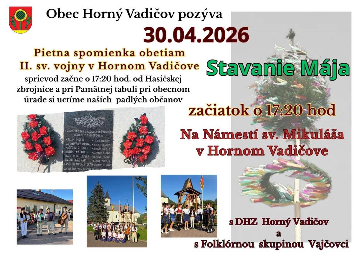 Obec Horný Vadičov Vás srdečne pozýva 30.4.2026 od 17:20 hod. na Pietnu spomienku obetiam II.sv.vojny a Stavanie Mája na Námestí sv. Mikuláša.