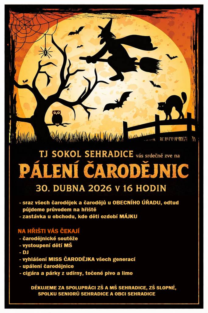 TJ SOKOL SEHRADICE vás srdečně zve na čarodějnický průvod, který se koná 30. dubna 2026 od 16 hodin. Sraz čarodějek a čarodějů bude u Obecního úřadu, odkud se vyrazí na hřiště, kde proběhnou soutěže a vystoupení dětí z mateřské školy.