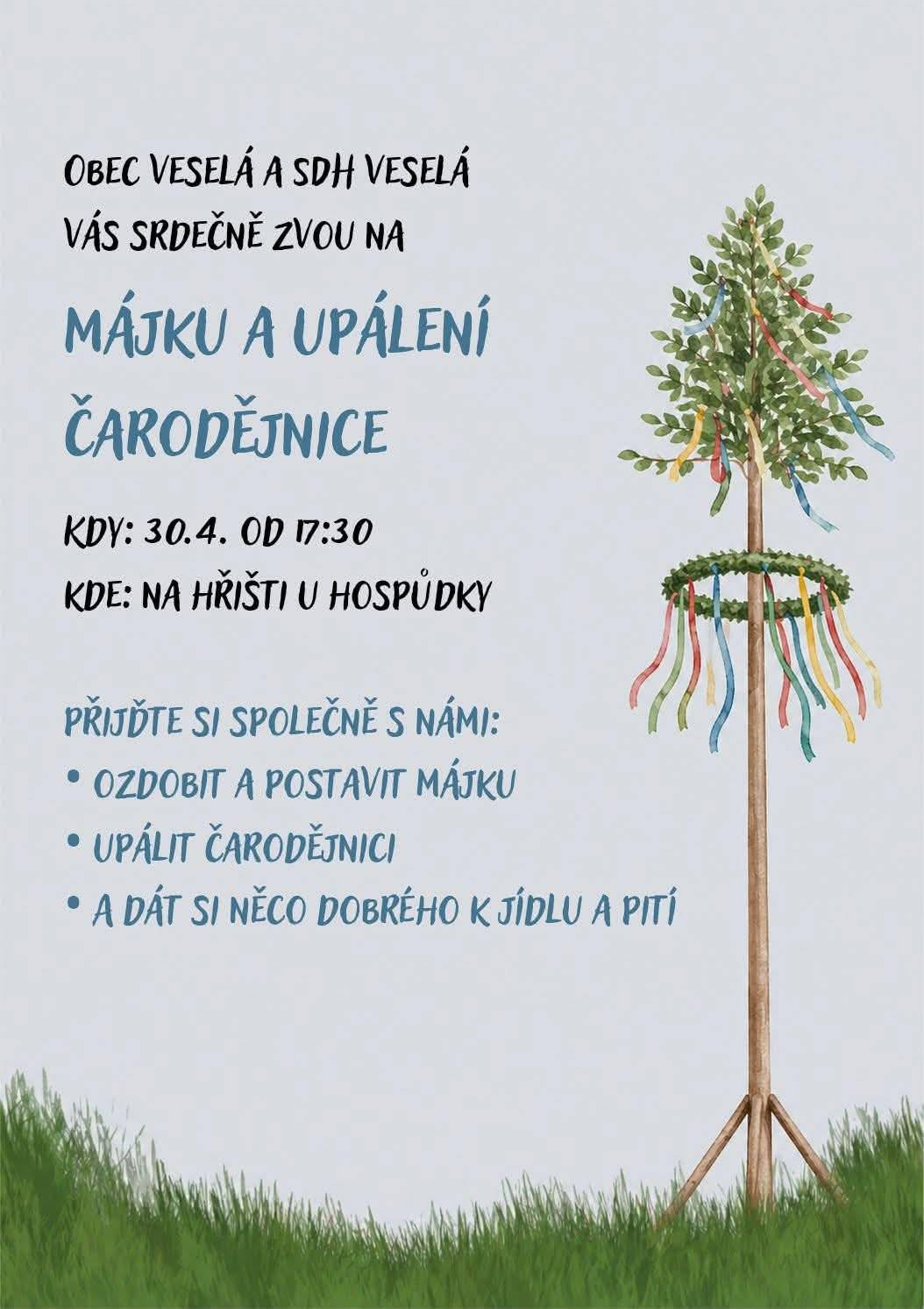Obec Veselá a SDH Veselá Vás srdečně zvou 30.4.2026 na tradiční zdobení, stavění, hlídání Májky a pálení čarodějnice. Zahájení v 17,30 hod na hřišti ve Veselé.