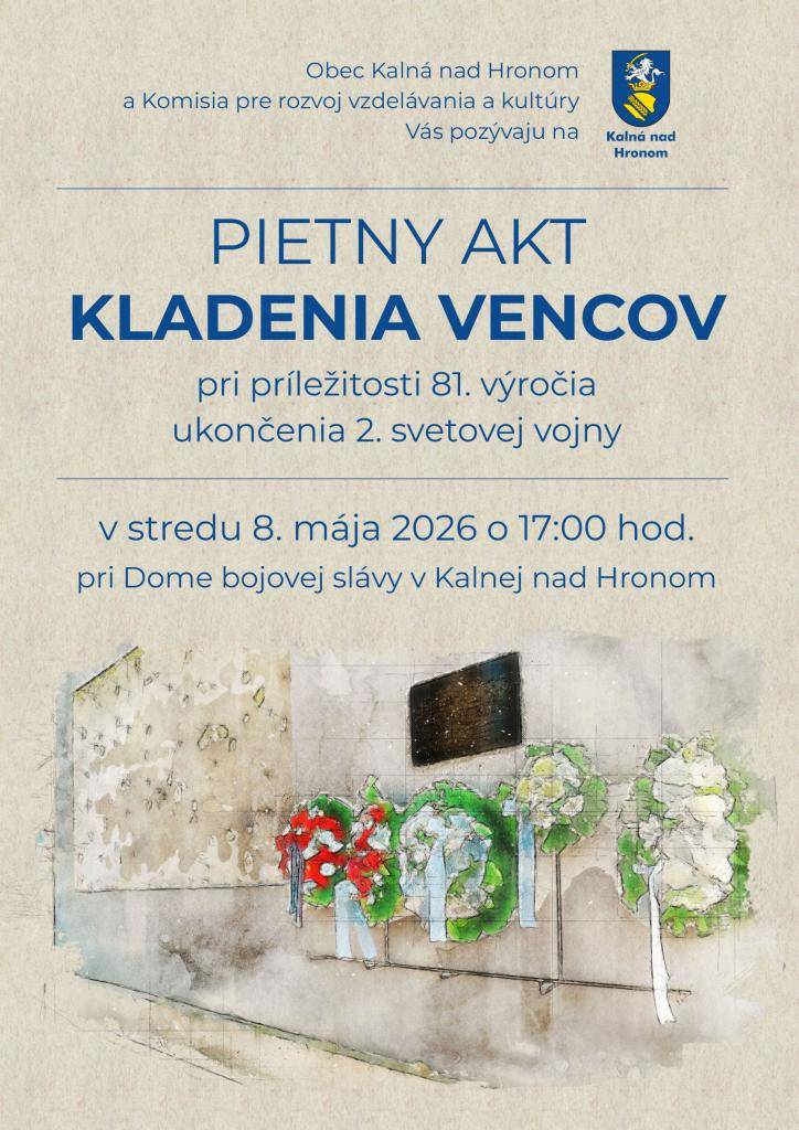 Komisia pre rozvoj vzdelávania a kultúry a obec Kalná nad Hronom Vás pozývajú na pietny akt kladenia vencov, ktorý sa uskutoční v piatok 8. mája o 17:00 hod. pri príležitosti 81. výročia ukončenia 2. svetovej vojny pri Dome bojovej slávy.