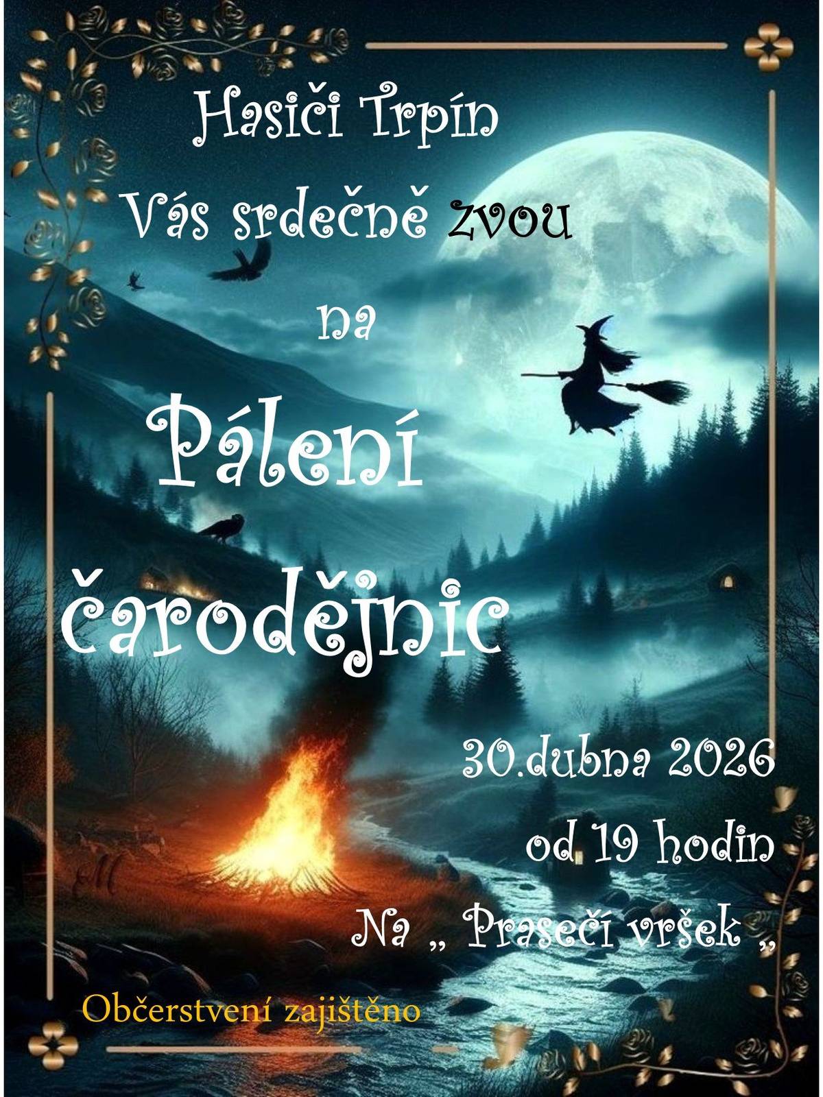Hasiči Trpín Vás srdečně zvou na pálení čarodějnic ve čtvrtek 30.4.2026 od 19 hodin na Prasečí vršek. Občersvení bude zajištěno.