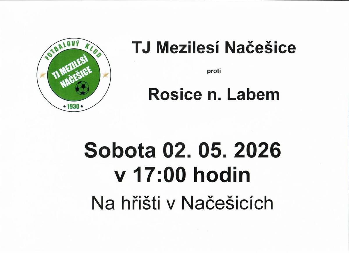 TJ Mezilesí Načešice A se v sobotu 2. května 2026 utká s týmem Rosice nad Labem. Zápas začne v 17:00 hodin na hřišti v Načešicích, kde se očekává silná podpora fanoušků.