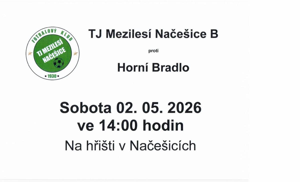 TJ Mezilesí Načešice B se v sobotu 2. května 2026 utká s týmem Horní Bradlo. Zápas se odehraje na hřišti v Načešicích od 14:00 hodin. Přijďte podpořit naše hráče!
