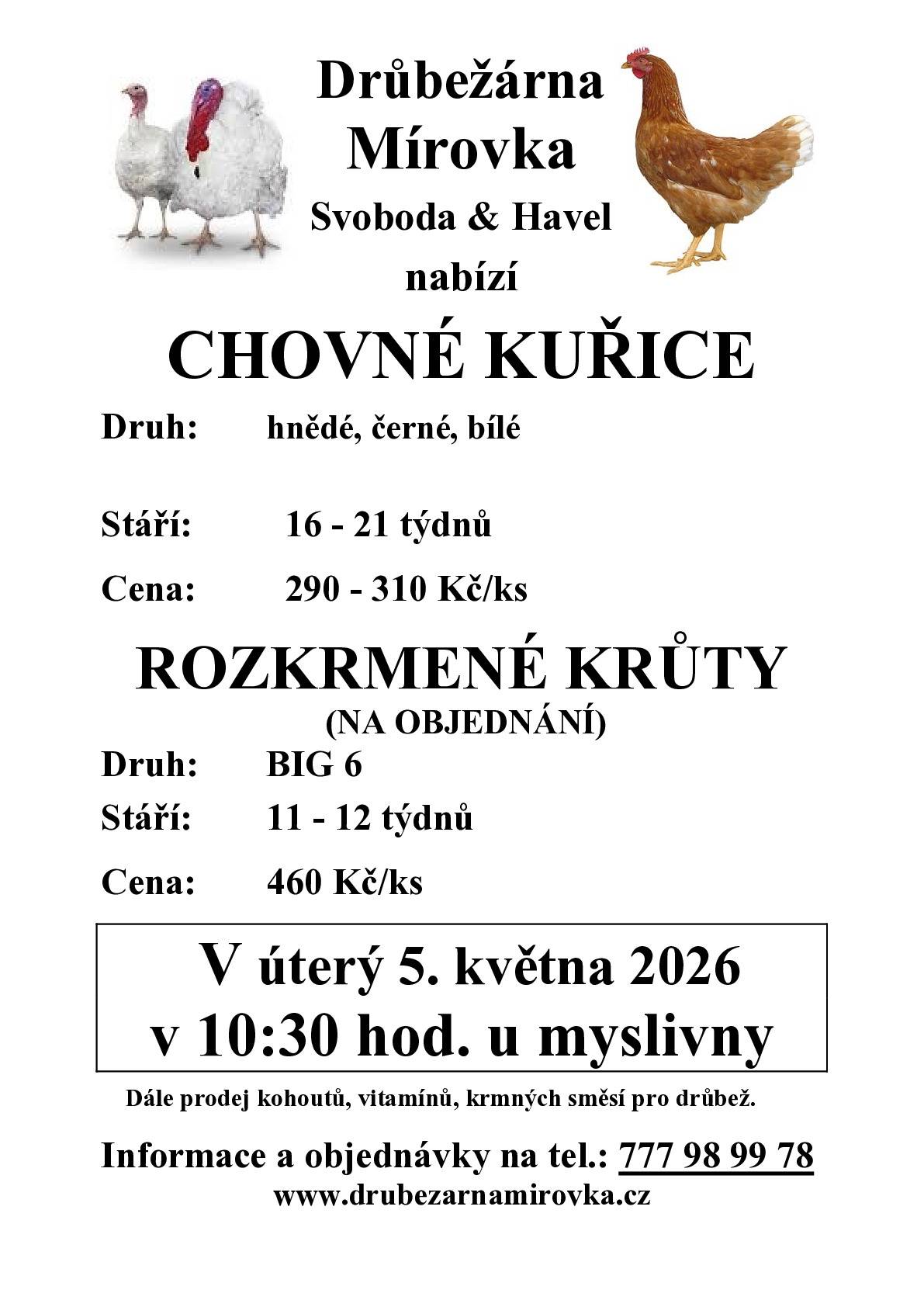 Drůbežárna Mírovka přijede 5.5.2026 v 10:30 hodin k myslivně. Nabídka: chovné kuřice a rozkrmené krůty (na objednávku)
