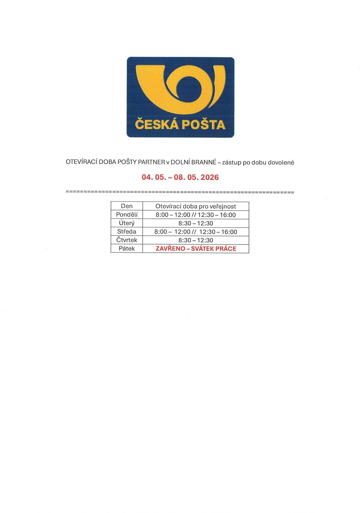 Informujeme spoluobčany o dočasné změně otevírací doby pošty Partner po dobu zástupu v termínu 04. 05. - 08. 05. 2026 následovně: Po: 8-12 // 12:30-16:00 Út: 8:30-12:30 Stř.: 8-12 // 12:30-16:00 Čtvr.: 8:30-12:30 Pá: ZAVŘENO - SVÁTEK