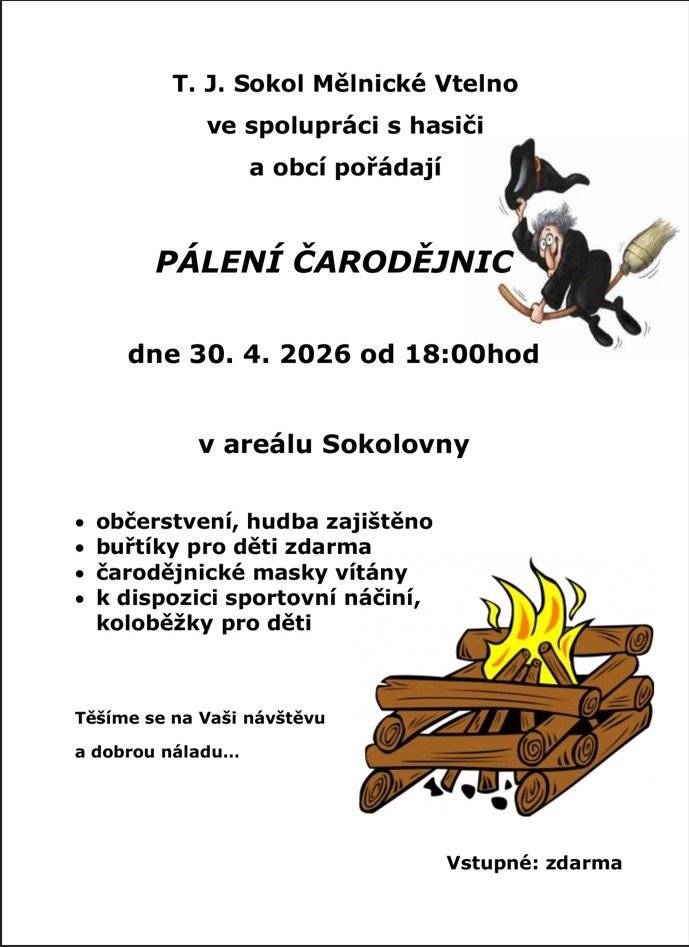 TJ Sokol Mělnické Vtelno ve spolupráci s hasiči a obcí pořádají ve čtvrtek 30.4.2026 od 18 hod. v areálu sokolovny pálení čarodějnic.