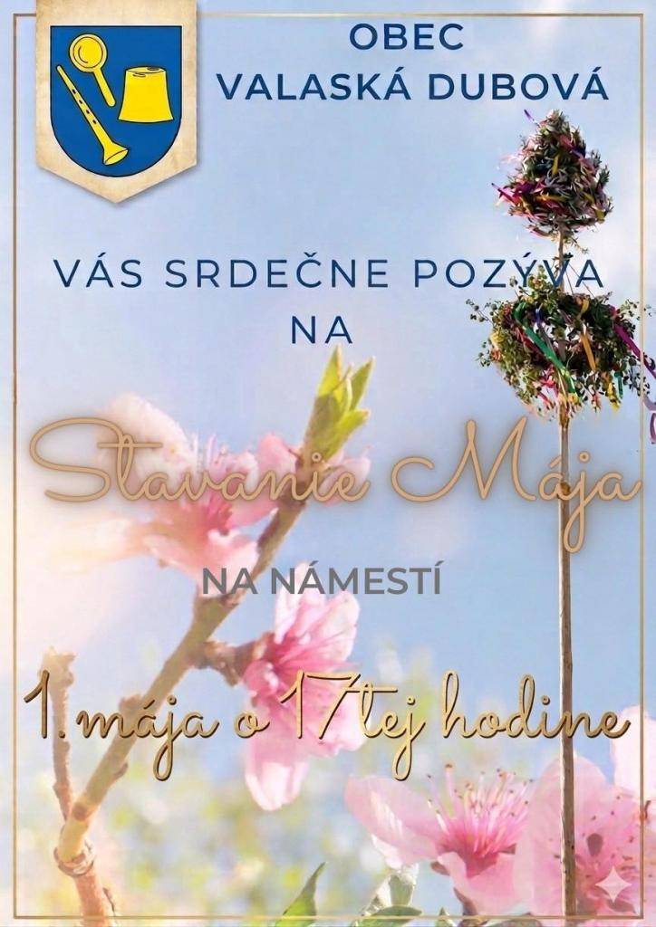 Obec Valaská Dubová vás srdečne pozýva na tradičné kultúrne podujatie Stavanie mája, ktoré sa uskutoční v duchu našich krásnych ľudových zvykov a jarnej pohody. Kedy: 1. mája  O koľkej: o 17:00 hodine  Kde: Na námestí v obci Valaská Dubová