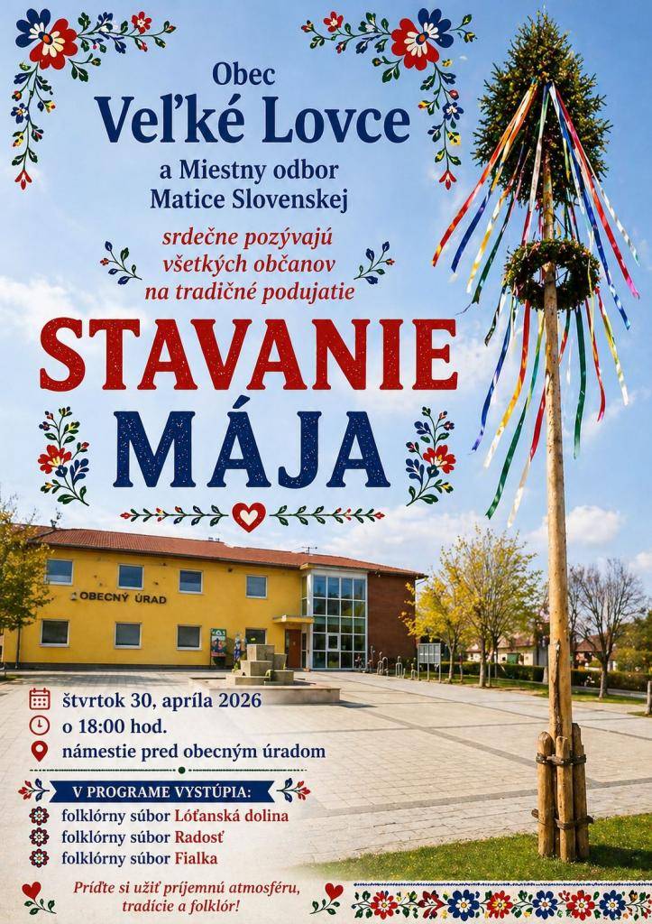 POZÝVAME VÁS NA TRADIČNÉ STAVANIE MÁJA - VO ŠTVRTOK, 30. APRÍLA o 18:00 HOD. NA NÁMESTÍ PRED OBECNÝM ÚRADOM.  Zvlášť pozývame aj údajných silákov, s ktorými by sme Máj spoločne postavili.