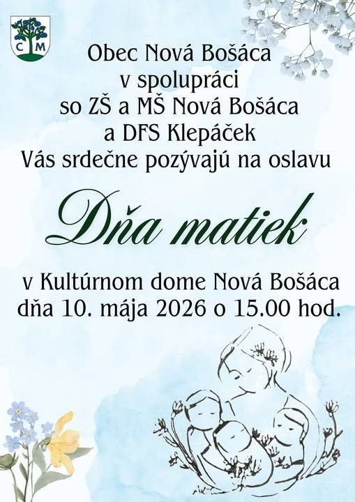 Srdečne Vás pozývame na oslavu Dňa matiek do Kultúrneho domu v Novej Bošáci dňa 10.mája 2026 o 15.00 hod.