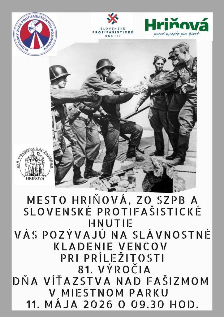 Mesto Hriňová, ZO SZPB a Slovenské protifašistické hnutie   Vás pozývajú na slávnostné kladenie vencov pri príležitosti 81. výročia Dňa víťazstva nad fašizmom v miestnom parku 11. mája 2026 o 09.30 hod.