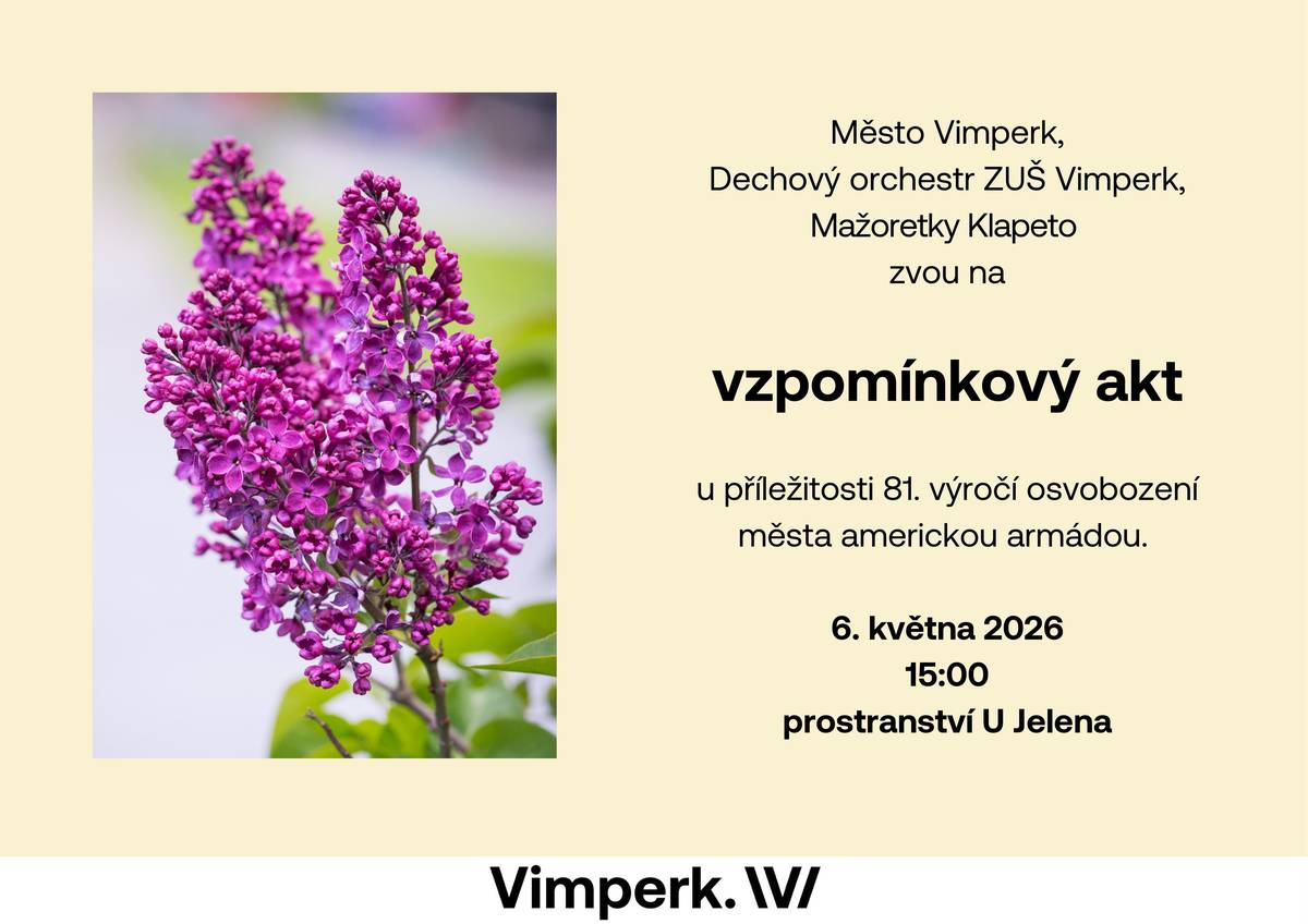 Vimperk si připomene 81. výročí konce 2. světové války v den, kdy byl osvobozen americkou armádou. Vzpomínkový akt se uskuteční 6. května 2026 od 15:00 hodin u pamětní desky na prostranství U Jelena. Vystoupí Dechový orchestr ZUŠ Vimperk a Mažoretky Klapeto.