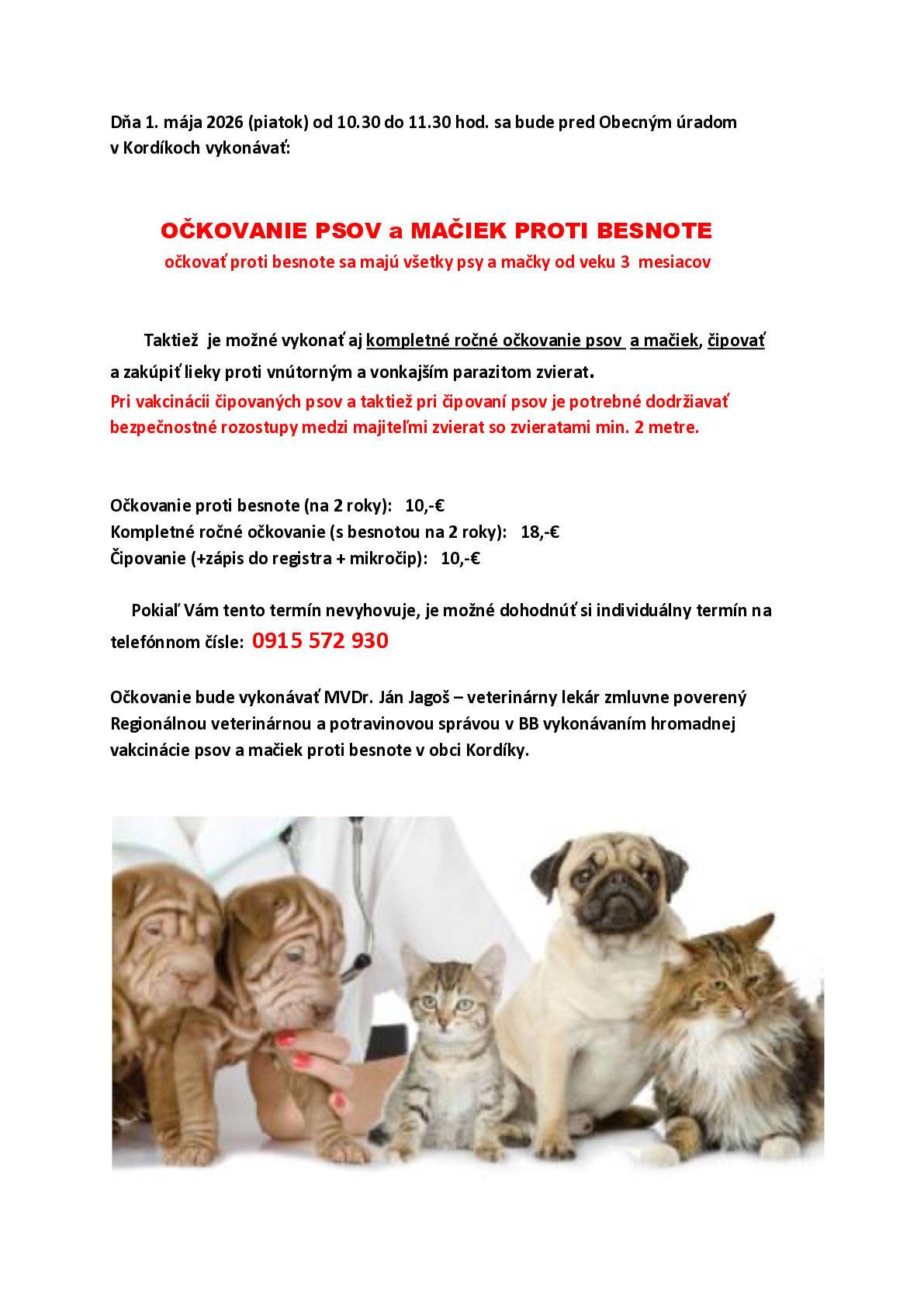 MVDr. Ján Jagoš bude pred Obecným úradom dňa 01.05.2026 v čase 10:30-11:30 hod očkovať psy a mačky. Bližšie informácie v letáčiku.