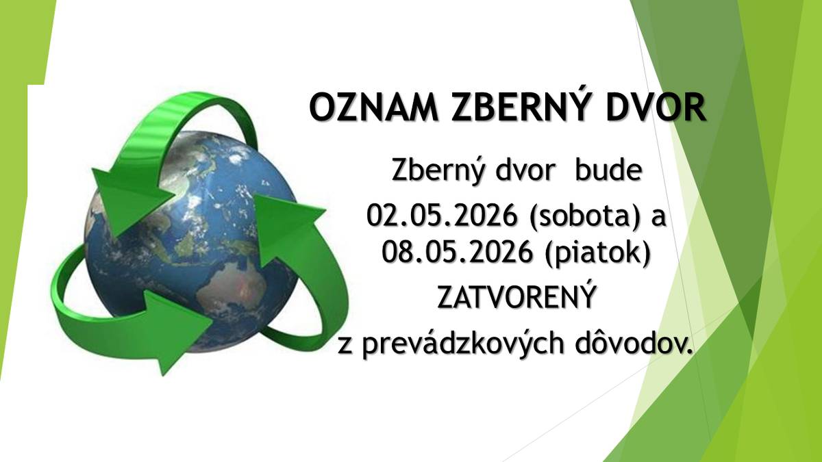 Zberný dvor bude 2.5.2026 a 8.5.2026 zatvorený.