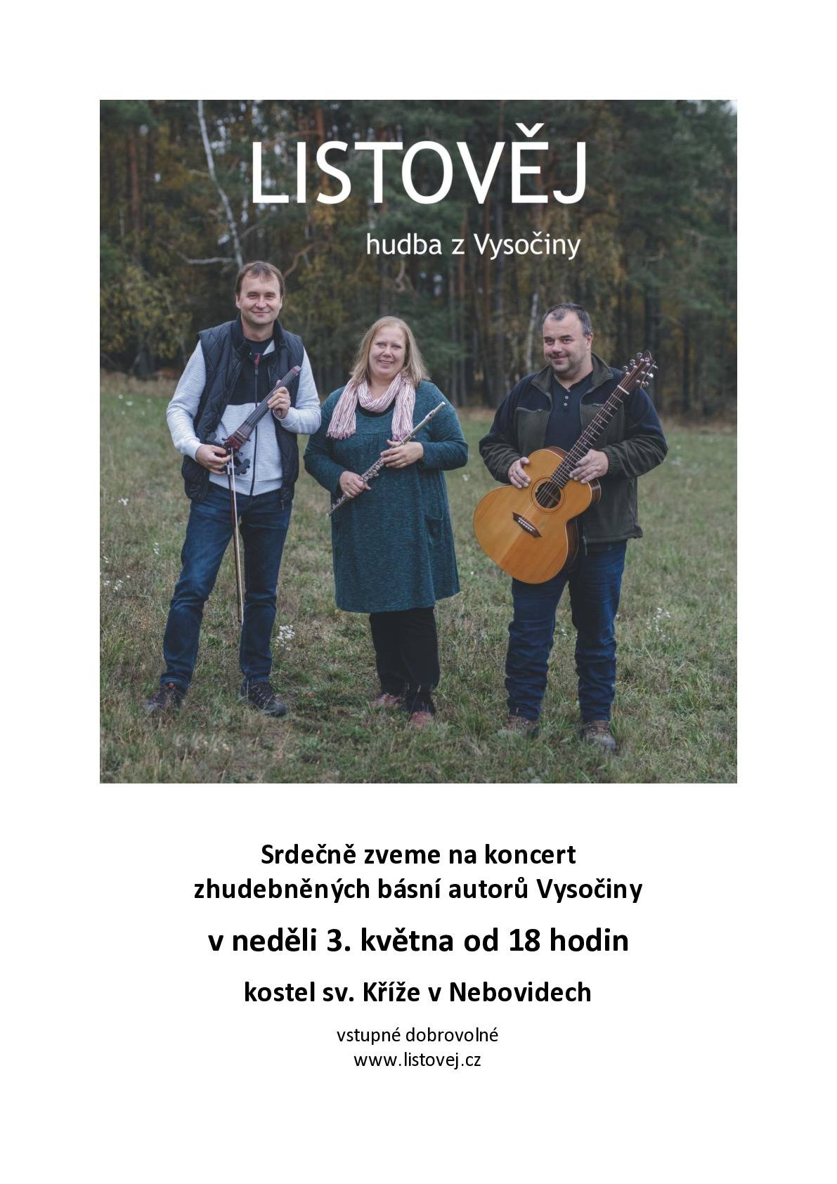 Přijďte na koncert zhudebněných básní autorů Vysočiny.  Kdy: neděle 3. května od 18:00 Kde: kostel sv. Kříže v Nebovidech Vstupné: dobrovolné  www.listovej.cz