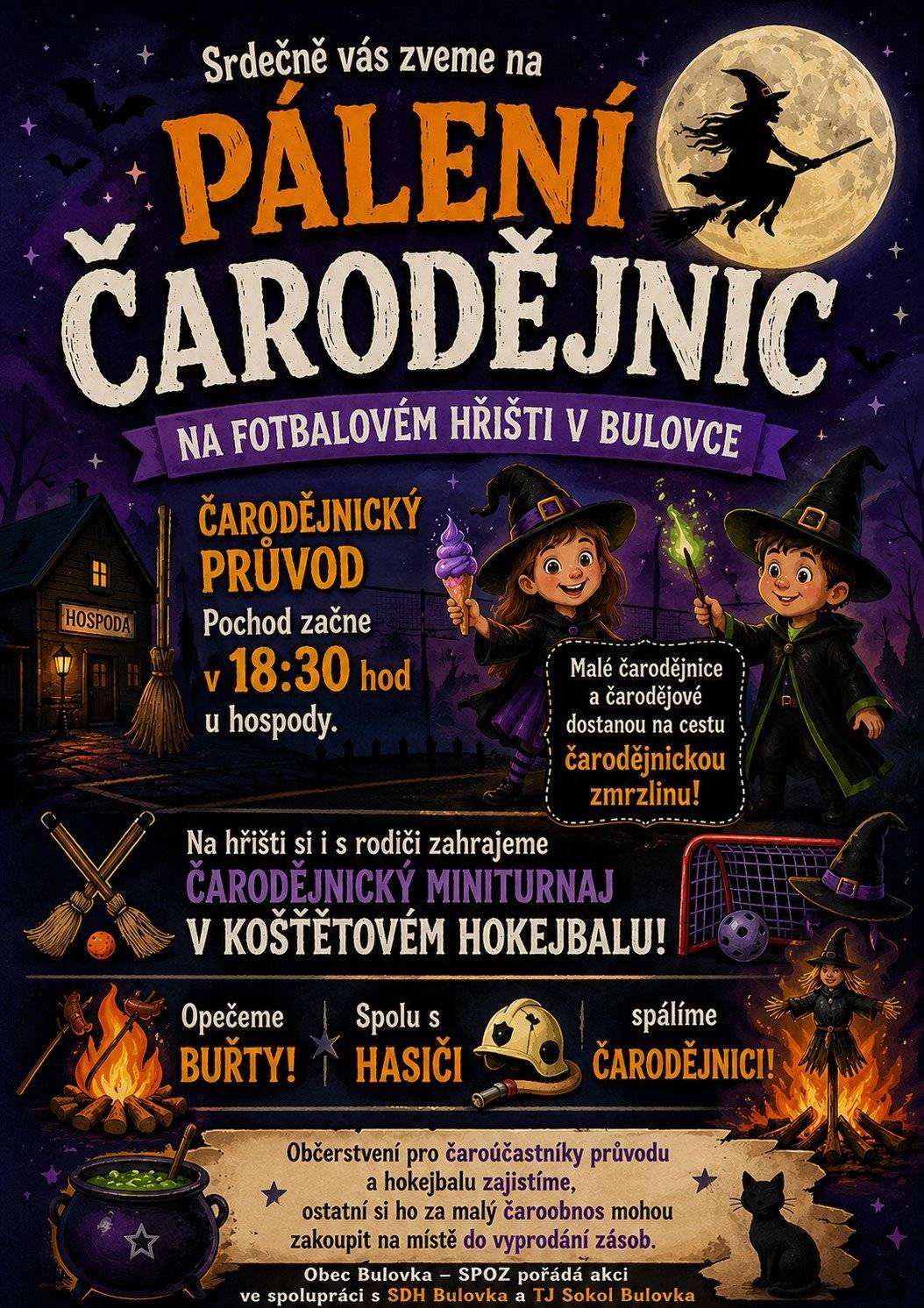 Zveme vás na kouzelný podvečer na fotbalovém hřišti v Bulovce! Čarodějnický průvod vyrazí v 18:30 od hospody, na děti čeká sladká odměna. Těšit se můžete na miniturnaj v košťatovém hokejbalu pro děti i rodiče, opékání buřtů i společné pálení čarodějnice s hasiči. Akci pořádá obec Bulovka – SPOZ ve spolupráci s SDH Bulovka a TJ Sokol Bulovka. ✨