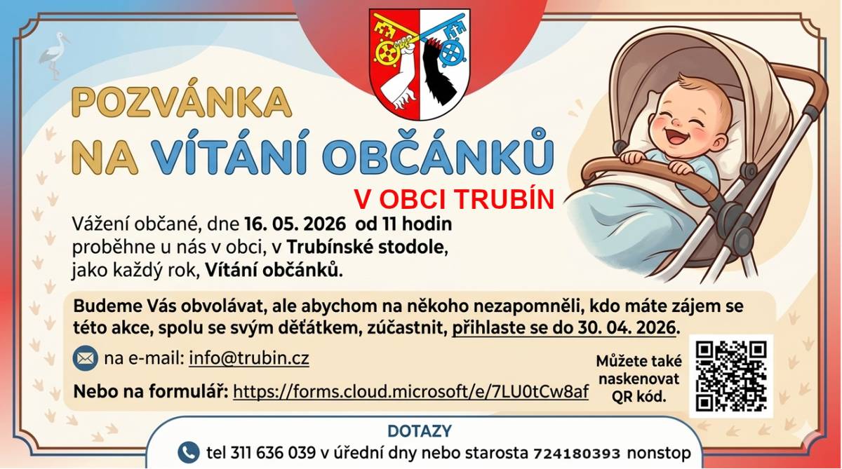 Na 16. května 2026 od 11 hodin je naplánováno Vítání občánků v Trubínské stodole. Pokud máte zájem se zúčastnit, přihlaste se prosím do 30. dubna 2026.