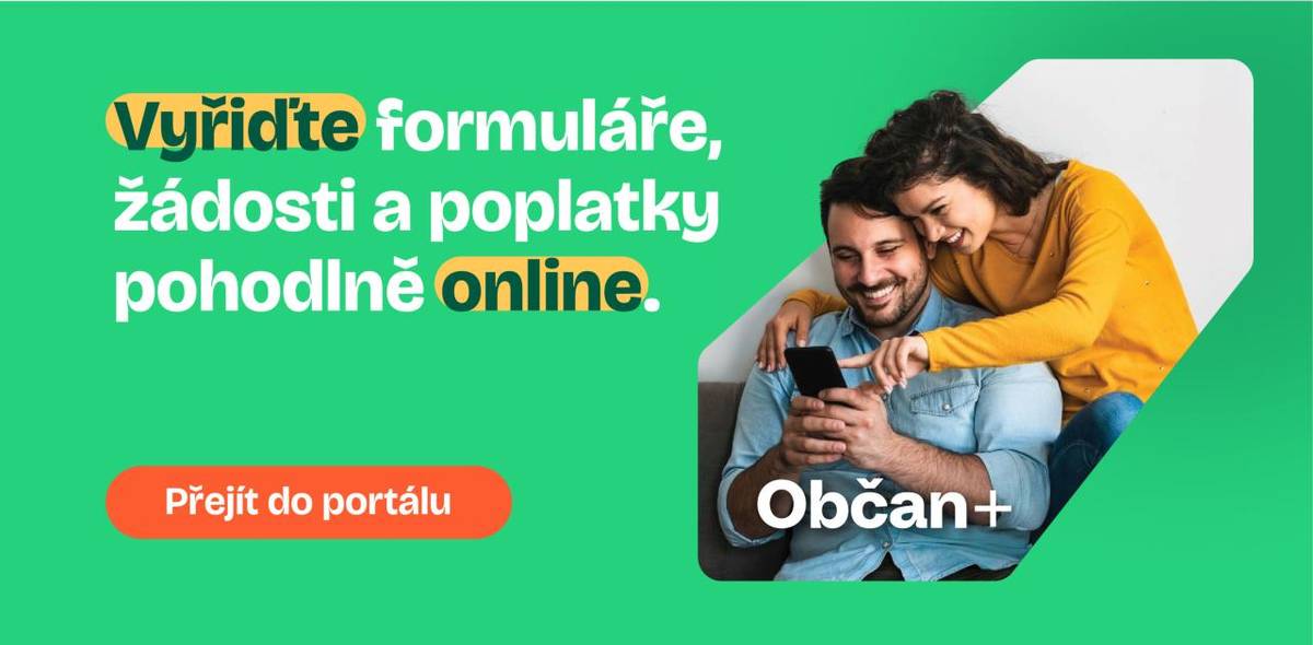 Úřední záležitosti nově vyřídíte online z pohodlí domova.  Spustili jsme nový digitální portál Občan+, díky kterému můžete vyřídit řadu záležitostí online. Jednoduše, bezpečně a bez zbytečného čekání.  Portál je navržen tak, aby vám šetřil čas a usnadnil komunikaci s úřadem.