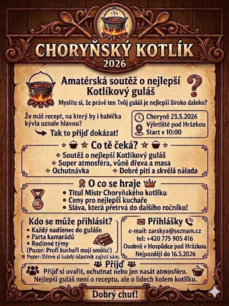 Amatérská soutěž o nejlepší KOTLÍKOVÝ GULÁŠ. Přihlášky nejpozději do 16.5.2026 e-mail: zarskya@seznam.cz, tel. 775 905 416 nebo osobně v hospůdce Pod Hrázkou