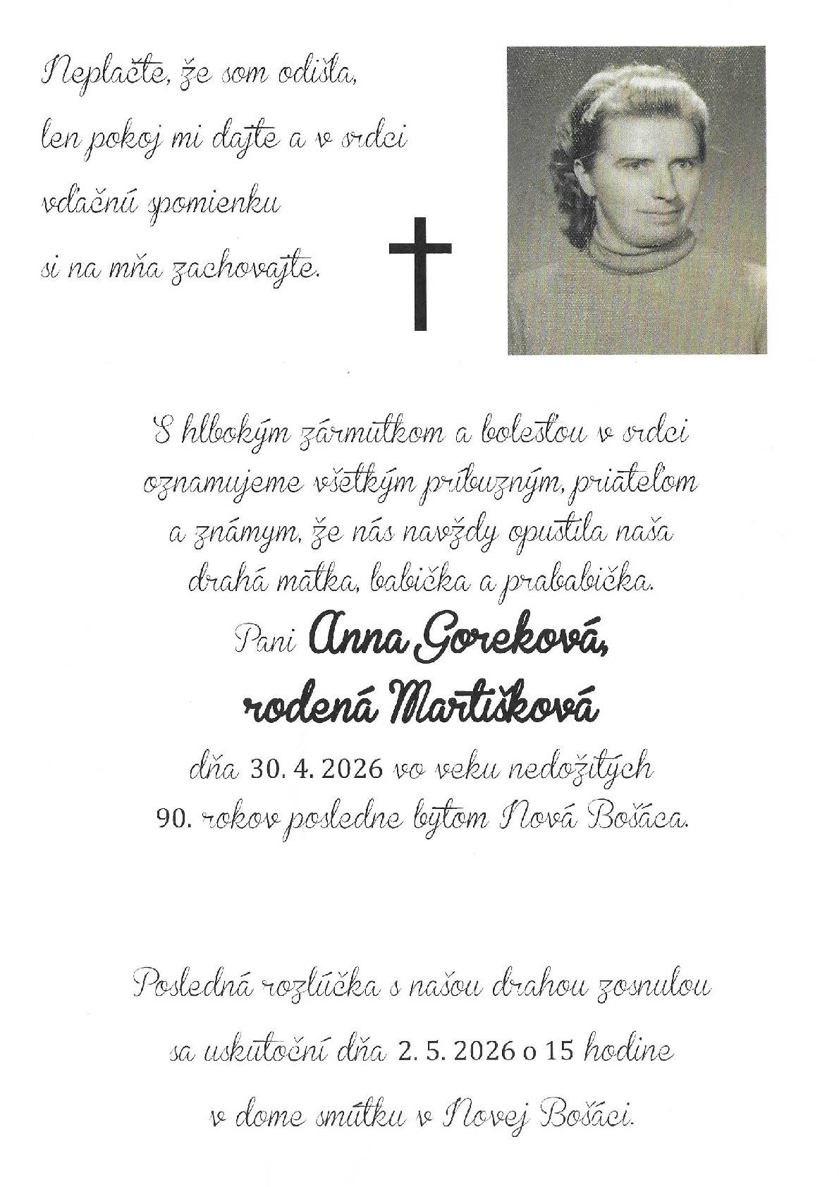 Pohreb zomrelej Anny Gorekovej, rod. Martiškovej / 90 rokov/ z osady Ondrášovec ,bude v sobotu 2.5.2026 o 15.00 hod v Dome smútku v Novej Bošáci.