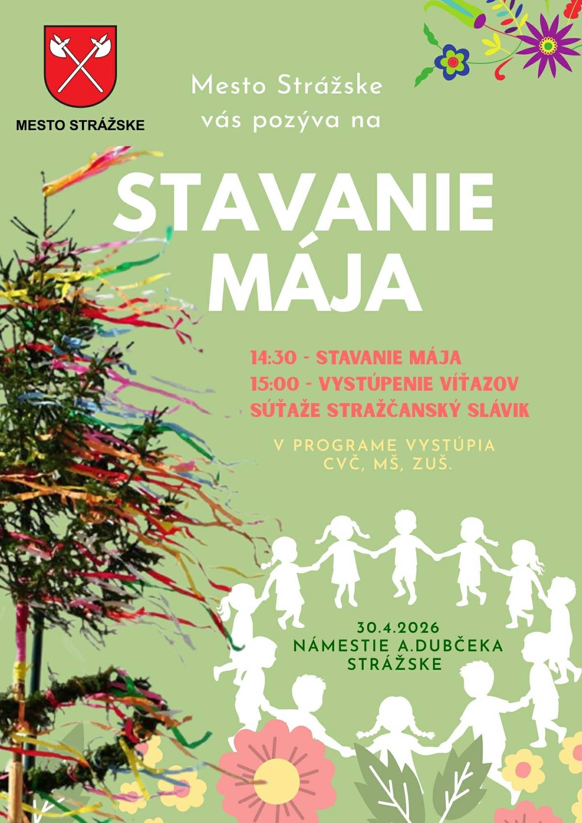 Mesto Strážske Vás srdečne pozýva na tradičné stavanie MÁJA. Už dnes o 14.30 hod. na námestí.   Tešia sa na Vás účinkujúci: FS Stražčanik z CVČ, deti z MŠ a výhercovia Stražčanského Slávika.