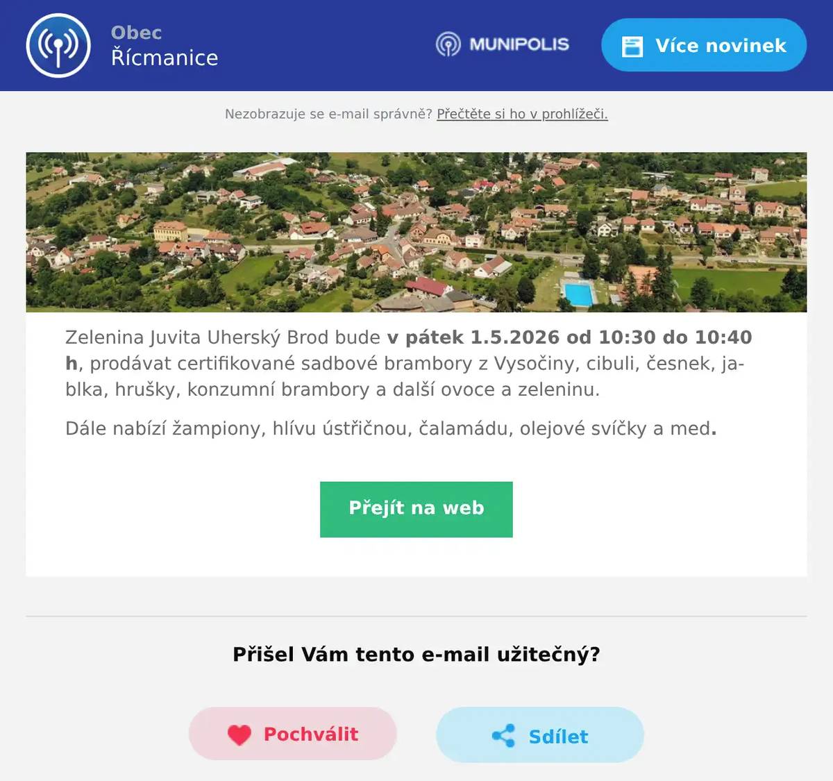 Zelenina Juvita Uherský Brod bude v pátek 1.5.2026 od 10:30 do 10:40 h, prodávat certifikované sadbové brambory z Vysočiny, cibuli, česnek, jablka, hrušky, konzumní brambory a další ovoce a zeleninu. Dále nabízí žampiony, hlívu ústřičnou, čalamádu, olejové svíčky a med.