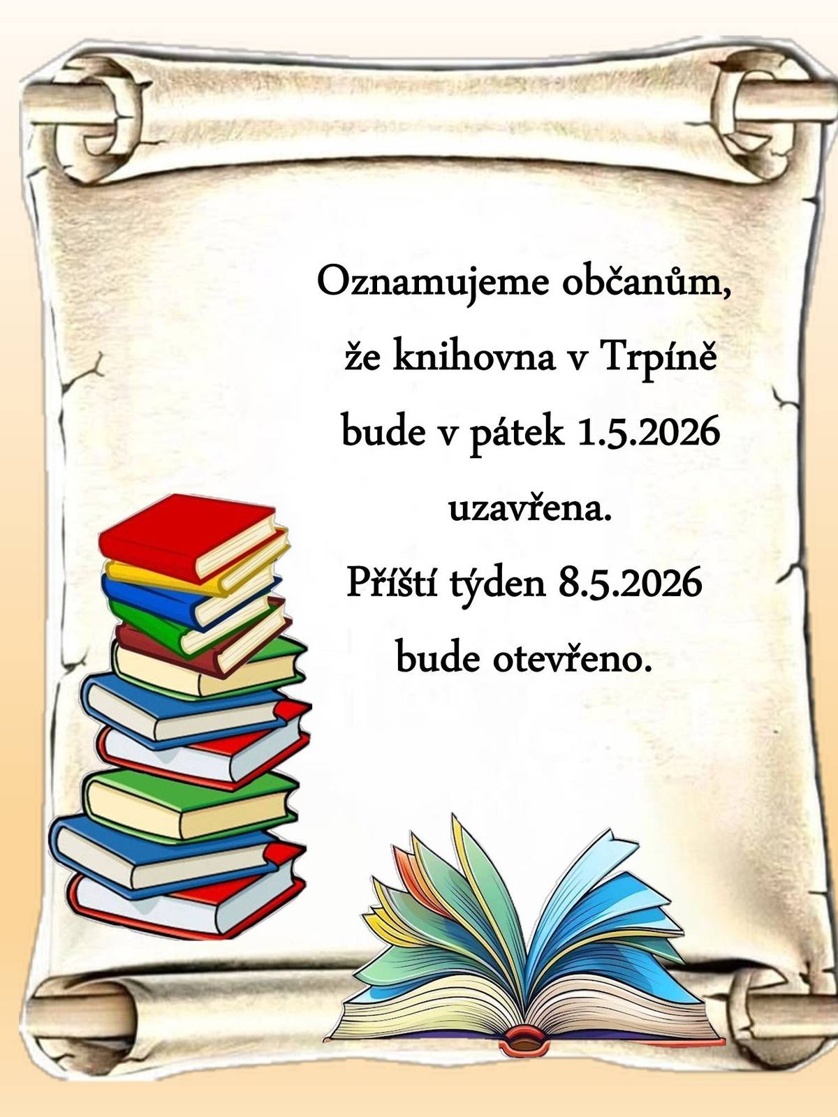 Oznamujeme občanům, že knihovna v Trpíně bude v pátek 1.5.2026 uzavřena. Příští týden 8.5.2026 bude otevřeno.