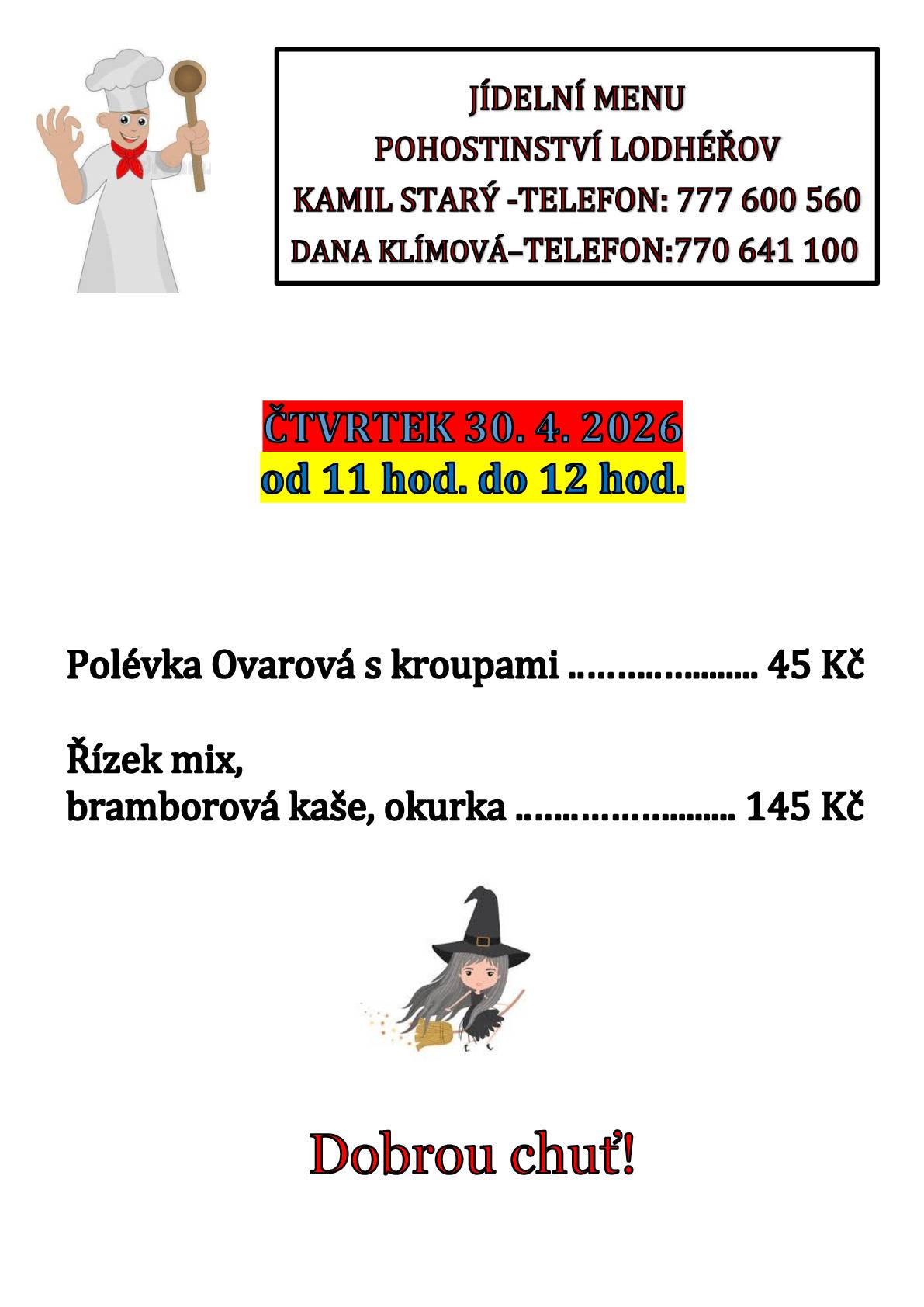 Pohostinství Lodhéřov nabízí dnes ve čtvrtek 30.4.26 Ovarovou polévku s kroupami 45 Kč, mix řízků a bramborovou kaši, okurka 145 Kč.