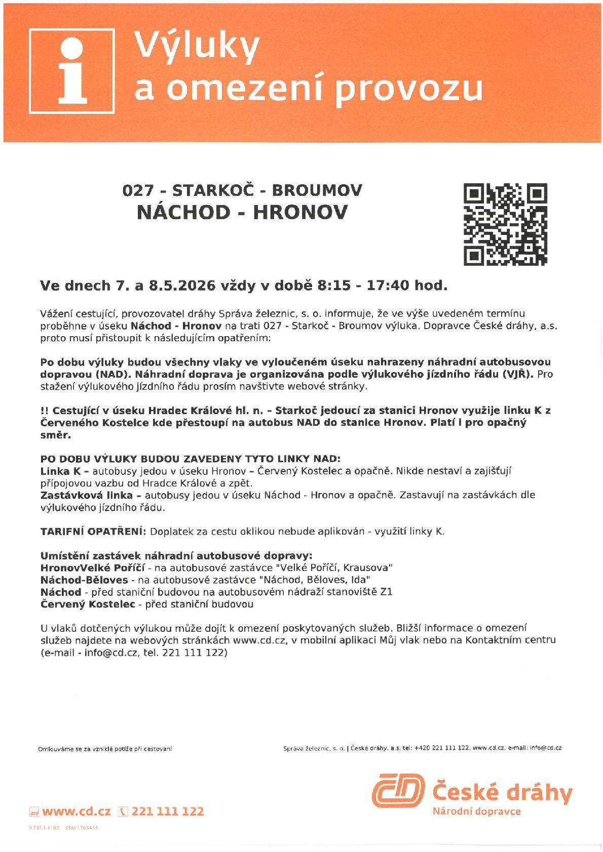 Dovolujeme si Vás informovat o opatření po dobu výluky v úseku Náchod - Hronov dne 7. a 8. 5. 2026 viz vývěsky a výlukové jízdní řády.  Všechny uvedené vlaky budou po dobu výluky nahrazeny náhradní autobusovou dopravou dle výlukového jízdního řádu. Odjezdy a příjezdy náhradní autobusové dopravy jsou organizovány dle výlukového jízdního řádu.   Výluka může mít vliv na návazné přípoje a přípoje v systému IDS. Trasa NAD je plánována včetně aktuálních uzavírek.