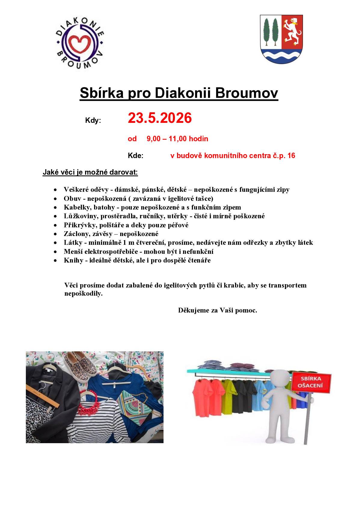 Charitativní sbírka oděvů se koná v sobotu 23.5.2026 od 9-11 hodin v č.p. 16. Nepoškozené věci zabalte do pytlů či krabic. Děkujeme.