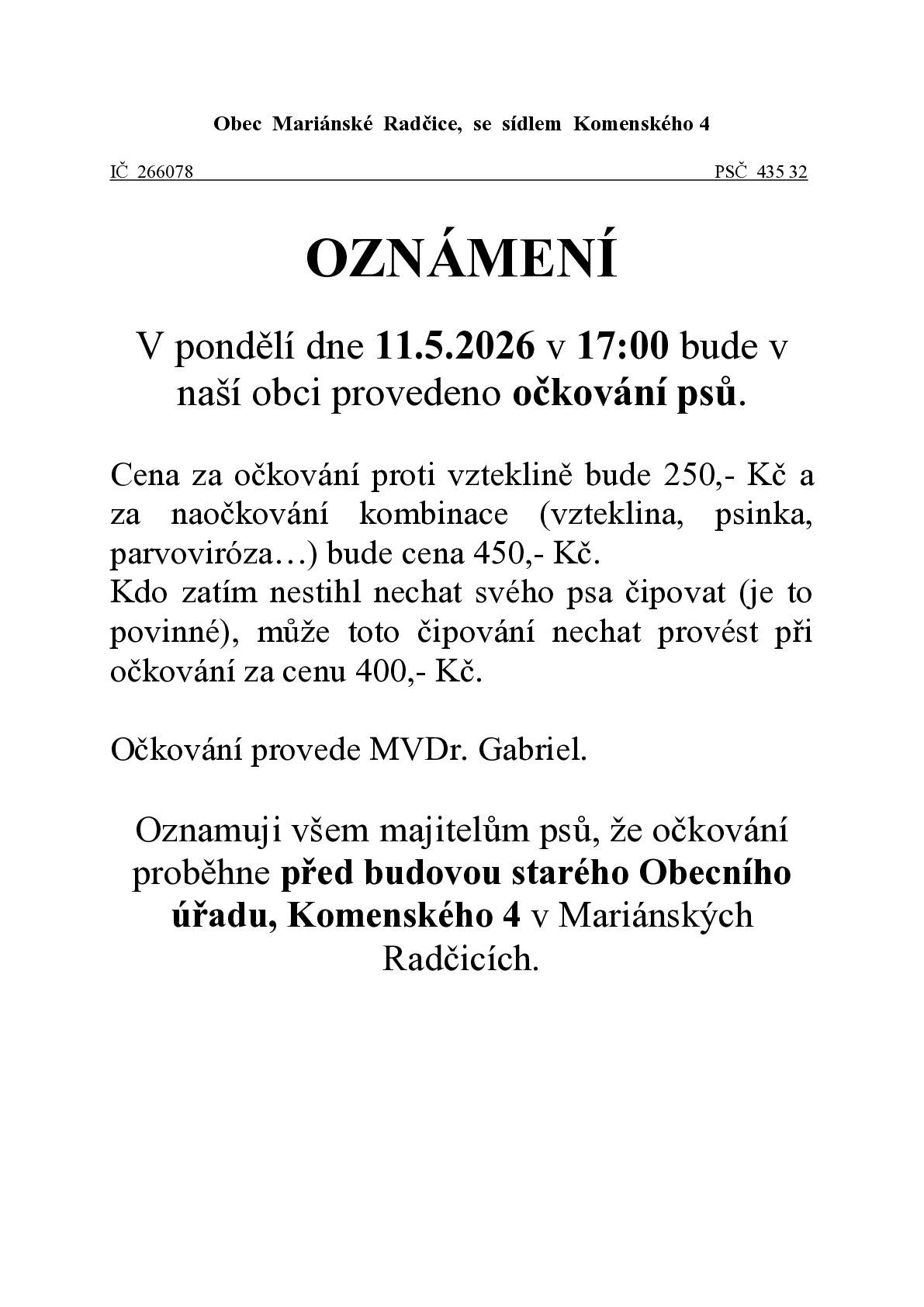 V pondělí 11.5.2026 v 17 hodin proběhne před starým úřadem očkování psů. Očkování provede MVDr. Gabriel.