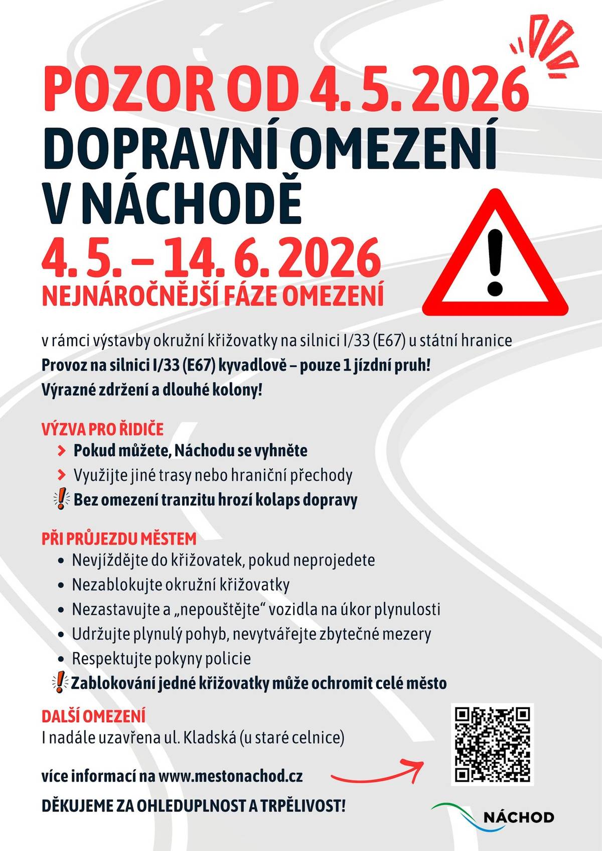 Zdroj informací - webové stránky města Náchod. V souvislosti s realizací dvou největších dopravních staveb v regionu - výstavbou obchvatu Náchoda a přeložky silnice II/303 Běloves - Velké Poříčí - bude od 4. května do 14. června 2026 při výstavbě nové okružní křižovatky u státní hranice probíhat nejnáročnější fáze dopravních omezení. Doprava v Náchodě bude v tomto období výrazně omezena. Podrobné informace viz odkaz ZDE.