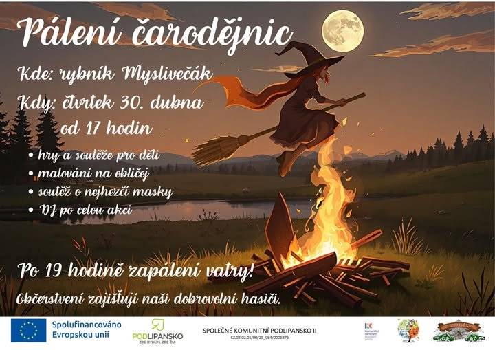 Zveme všechny malé i velké čarodějnice a čaroděje na naši oblíbenou tradiční akci u rybníka Myslivečák! Přijďte si užít magické odpoledne a večer plný zábavy.     Na co se můžete těšit?   Od 17:00 startují čarodějnické soutěže a hry pro děti. Bude připraveno malování na obličej. Soutěž o nejhezčí masku – odměna vás nemine!     V 19:00 slavnostně zapálíme velkou vatru.     Po celou dobu akce se o hudební doprovod postará DJ.   O hladové a žíznivé krky se postarají naši dobrovolní hasiči, kteří připraví bohaté občerstvení.     Nezapomeňte košťata a dobrou náladu! Těšíme se na vás.