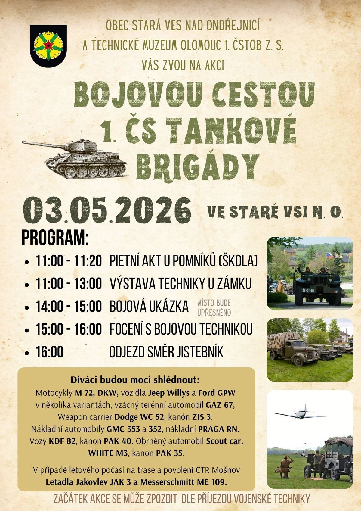 Obec Stará Ves nad Ondřejnicí a Technické muzeum Olomouc 1. ČSTOB z.s. Vás zvou na akci Bojovou cestou 1. ČS tankové brigády, která se koná v neděli 3. 5. 2026 od 11:00 na hřišti u zámku. Možnosti parkování na parkovišti u zámku, u pošty a u hřbitova. Zároveň upozorňujeme občany na hluk výstřelů, které jsou součástí bojové ukázky. Program a další informace na: https://www.staraves.cz/kalendar-kulturnich-akci/bojovou-cestou-1-cs-tankove-brigady-2026
