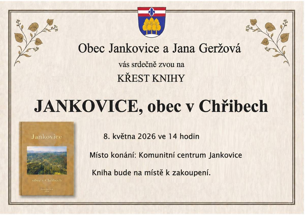 Obec Jankovice a Jana Geržová vás srdečně zvou na křest knihy Jankovice, obec v Chřibech, který se koná v pátek 8. května ve 14 hodin v Komunitním centru. Kniha bude na místě k zakoupení.
