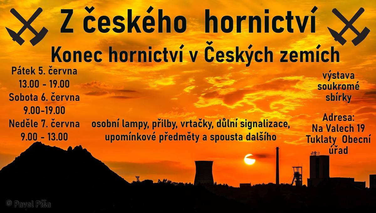 Obec Tuklaty zve na výstavu ze soukromé sbírky pana Duchana na téma: Z českého hornictví. Výstavu můžete shlédnout na obecním úřadě Tuklaty od pátku 5.6. do neděle 7.6.2026.