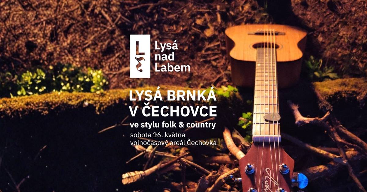 Zveme vás na akci Lysá brnká v Čechovce ve stylu folk & country   15.00–18.00 vystoupení kapel: LACHTANI MAROLA PÍSTGRÁS 18.30 společné zpívání (každý je zván s nástrojem i bez) Vstup je zdarma   Areál bude otevřen od 10.00 do 22.00 hodin. Už dopoledne budou pro děti připraveny soutěže, které připraví spolek Na Dohled.   Možnost opékání buřtů po celý den a samozřejmě bude možné provozovat sportovní aktivity jako disk golf, ping-pong, mölkky, kroket, cornhole a další.   Těšíme se na společně strávený hudební den!