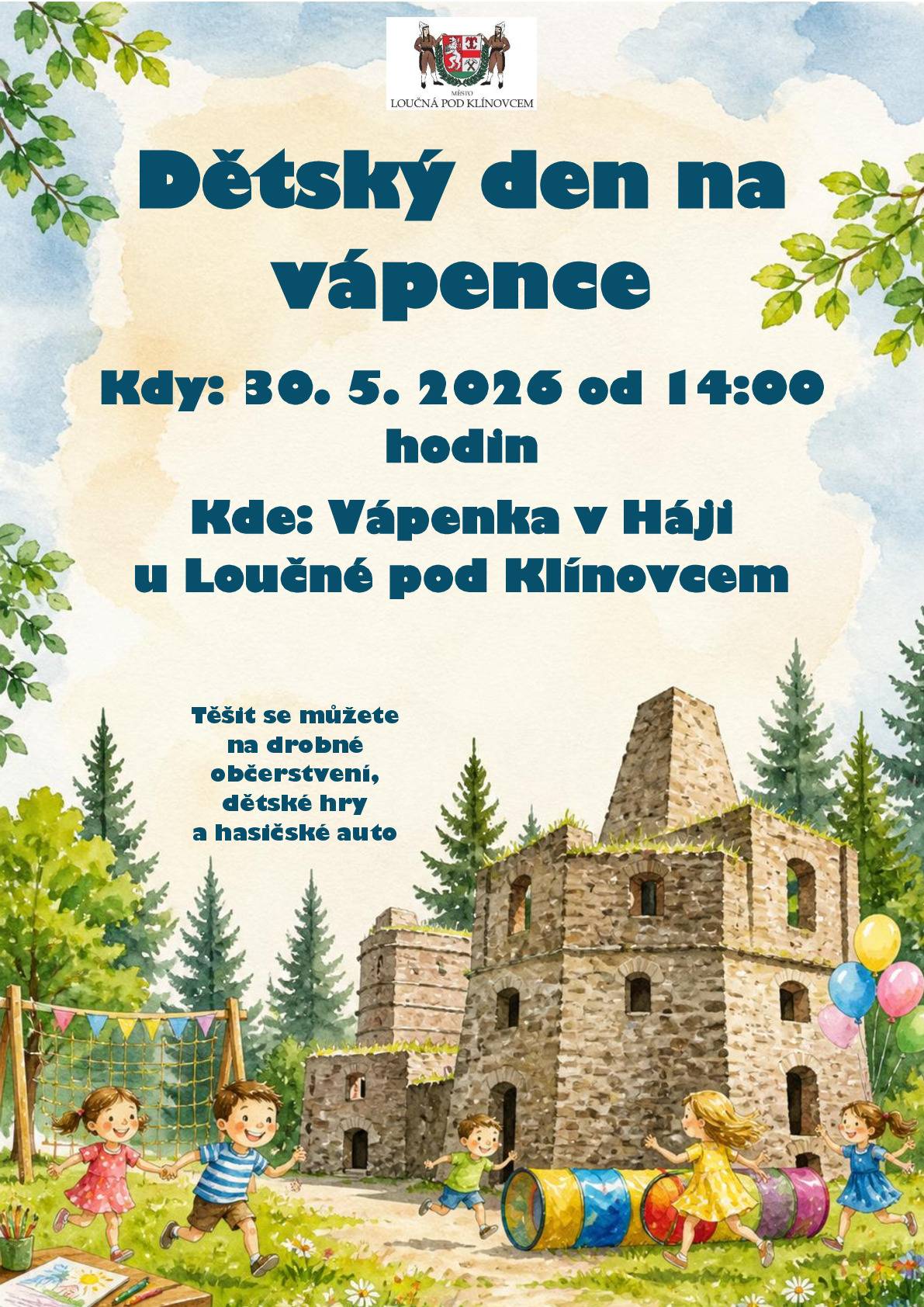 Přijďte si s námi užít odpoledne plné radosti, her a smíchu v krásném prostředí vápenky v Háji! 🌿 📅 Kdy: 30. 5. 2026 od 14:00 📍 Kde: Vápenka v Háji u Loučné pod Klínovcem 👧🧒 Pro děti budou připraveny různé hry a zábavné aktivity, chybět nebude ani malé občerstvení. 🚒 Těšit se můžete také na hasičské auto! Vezměte s sebou rodinu, kamarády a přijďte si užít pohodové odpoledne v přírodě. Těšíme se na vás! 😊