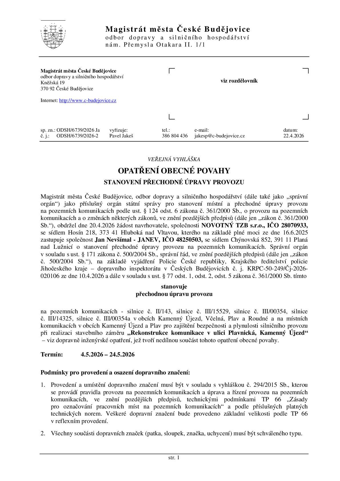 Z důvodu pokládky finální vrstvy asfaltů bude uzavřena Plavnická ulice v následujících etapách: 1. etapa 4. - 9. 5. 2026 - úsek nad kolejemi, uzavřen bude i SBĚRNÝ DVŮR 2. etapa 11. - 16. 5. 2026 - úsek pod kolejemi 1. část (ke Švehlovu Sadu) 3. etapa 18. - 22. 5. 2026 - spodní část ulice (od Švehlova Sadu do Plavnice) Podrobnější informace včetně objízdných tras a mapových zákresů naleznete v příloze tohoto oznámení nebo na úřední desce.