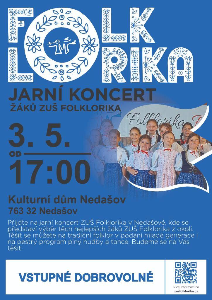 Přijďte na jarní koncert ZUŠ Folklorika, který se uskuteční v neděli 3.5 od 17 hodin v KD v Nedašově. Představí se výběr těch nejlepších žáků ZUŠ Folklorika z okolí. Těšit se můžete na tradiční folklor v podání mladé generace i na pestrý program plný hudby a tance.