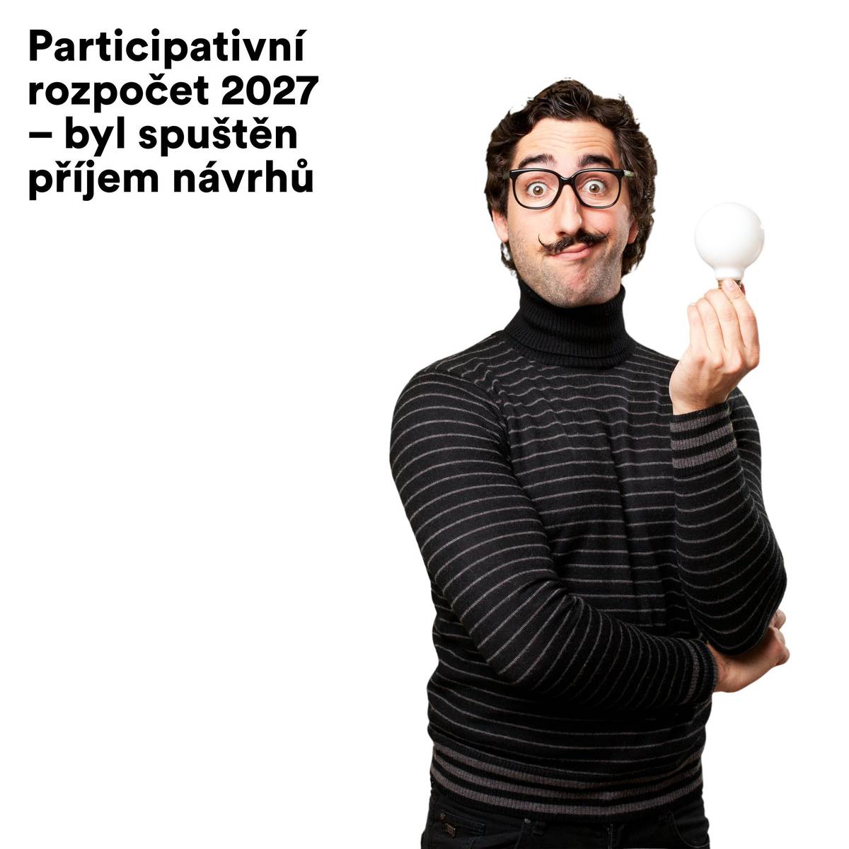 Vážení občané, dnes byl spuštěn příjem Vašich nápadů v rámci Participativního rozpočtu 2027. Neváhejte a zapojte se!  Všechny nezbytné informace i dokumenty naleznete na webu města: Participativní rozpočet 2027