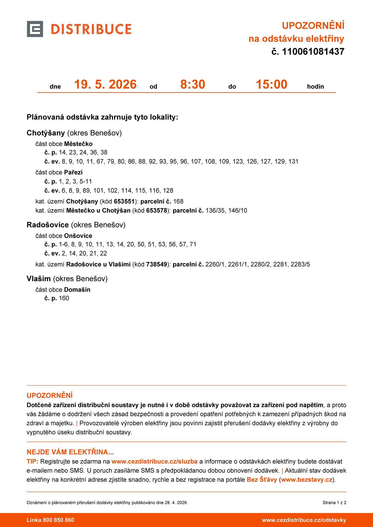 Vážení, upozorňujeme na plánovanou odstávku elektřiny dne 19.5.2026 od 8:30 do 15:00 hodin v lokalitách Chotýšany-část obce Městečko č.p. 14,23,24,36,38,č.ev. 8,9,10,11,67,79,80,86,88,92, 93,95,96,107,108,109,123,126,127,129,131, část obce Pařezí č.p.1,2,3,5-11, č.ev. 6,8,9,89,101,102,114,115,116,128, kat.území Chotýšany parc.č. 168, kat. území Městečko u Chotýšan parc.č. 136/35,146/10