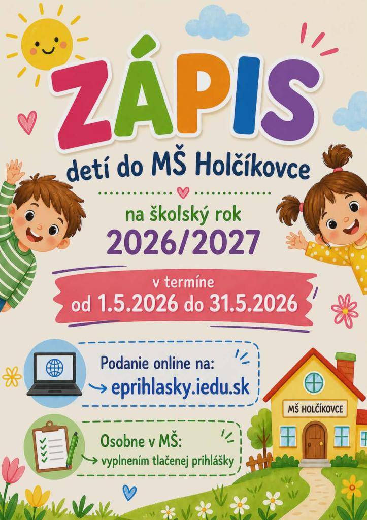 Riaditeľka MŠ Holčíkovce, Holčíkovce 41 oznamuje zákonným zástupcom podmienky prijatia detí do materskej školy na predprimárne vzdelávanie na školský rok 2026/2027