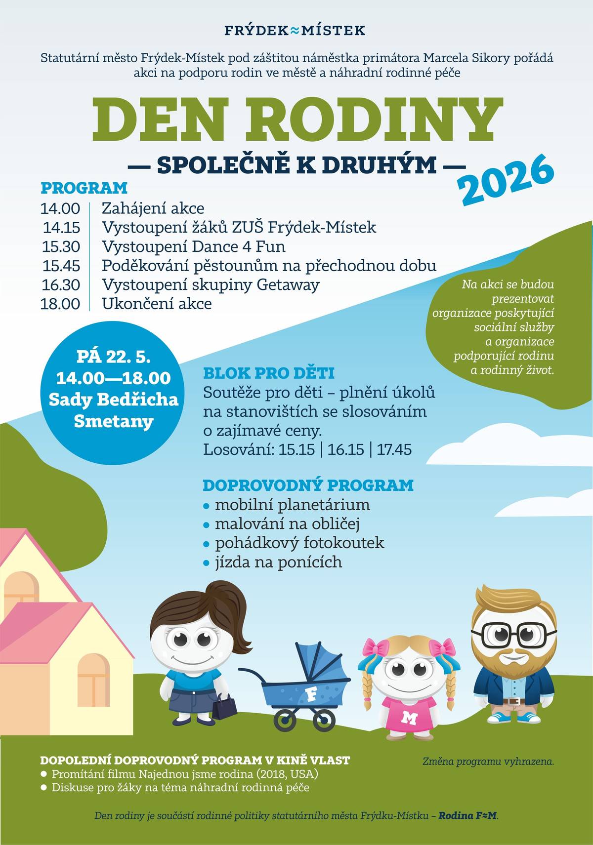 Oblíbená akce města pro malé i velké plná sportovních, pohybových a kreativních aktivit a s bohatým doprovodným programem se vrací. V pátek 22. května se v Sadech Bedřicha Smetany od 14 do 18 hodin opět uskuteční DEN RODINY – SPOLEČNĚ K DRUHÝM 2026. Program dopoledne nabídne také Kino Vlast. Více zde: SADY BEDŘICHA SMETANY BUDOU PATŘIT RODINÁM. MĚSTO ZVE NA DEN PLNÝ ZÁBAVY | Frýdek-Místek