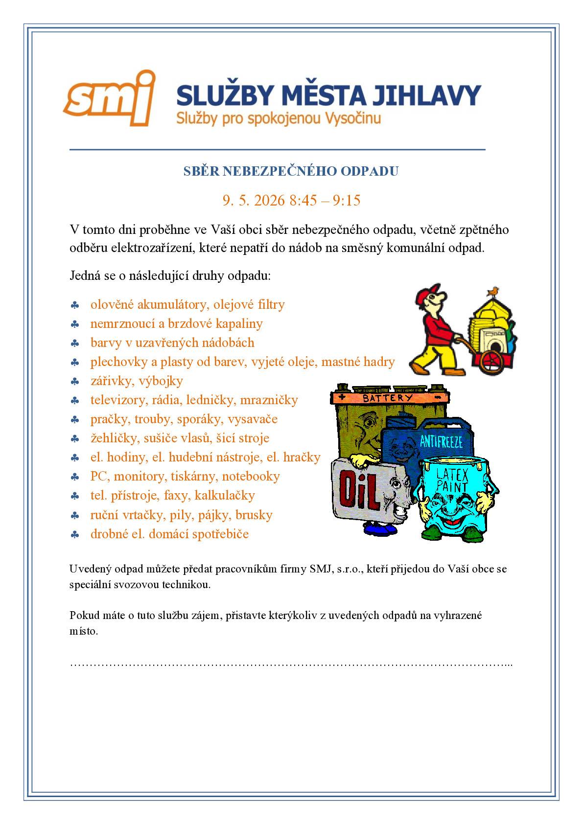 V sobotu 9.5. od 8:45 do 9:15 bude u obecního úřadu přistaven kontejner nanebezpečny odpad.