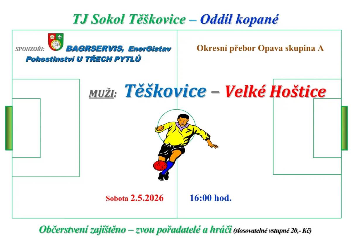 Oddíl kopané TJ Sokol Těškovice Vás zve na fotbalový zápas Těškovice - Velké Hoštice, který se odehraje v sobotu 2.5.2026 od 16:00 hodin v multifunkčním sportovním areálu Těškovice.