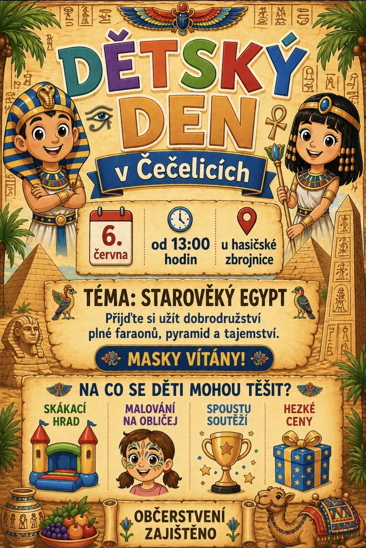 Dětský den v Čečelicích 6. června 2026 od 13:00 u hasičské stanice. Téma: STAROVĚKÝ EGYPT - SKÁKACÍ HRAD, MALOVÁNÍ NA OBLIČEJ, SOUTĚŽE O HEZKÉ CENY.
