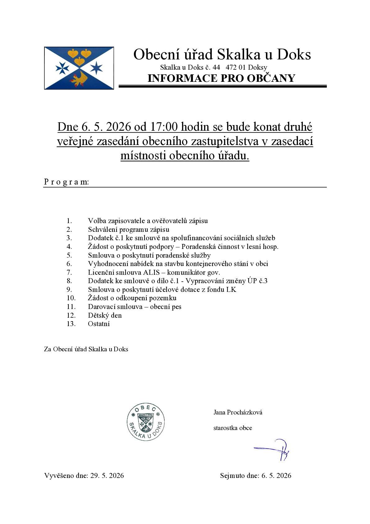 Dne 6. 5. 2026 od 17:00 hodin se bude konat druhé veřejné zasedání obecního zastupitelstva v zasedací místnosti obecního úřadu. Viz. Příloha