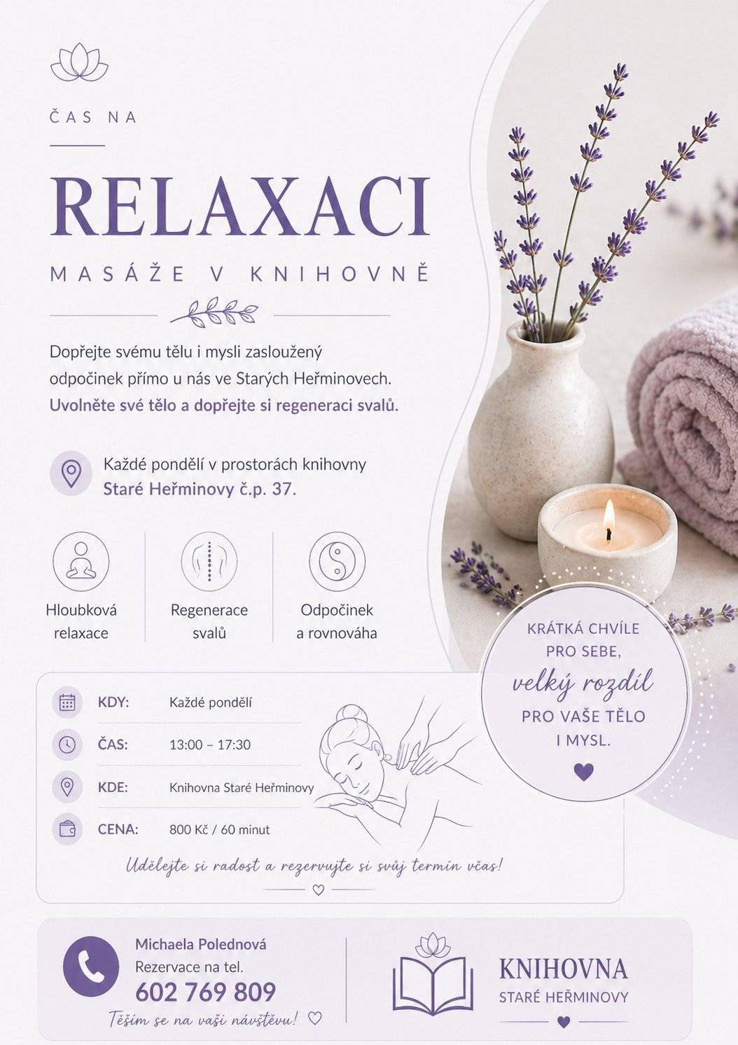 Předáváme informaci o zahájení relaxačních masáží v prostorech společenské místnosti za knihovnou v bytovém domě č.p. 37 ve Starých Heřminovech. Tuto službu bude poskytovat p. Michaela Polednová a to každé pondělí v době od 13:00 do 17:30 hod.. Více infromací v přiloženém letáku.