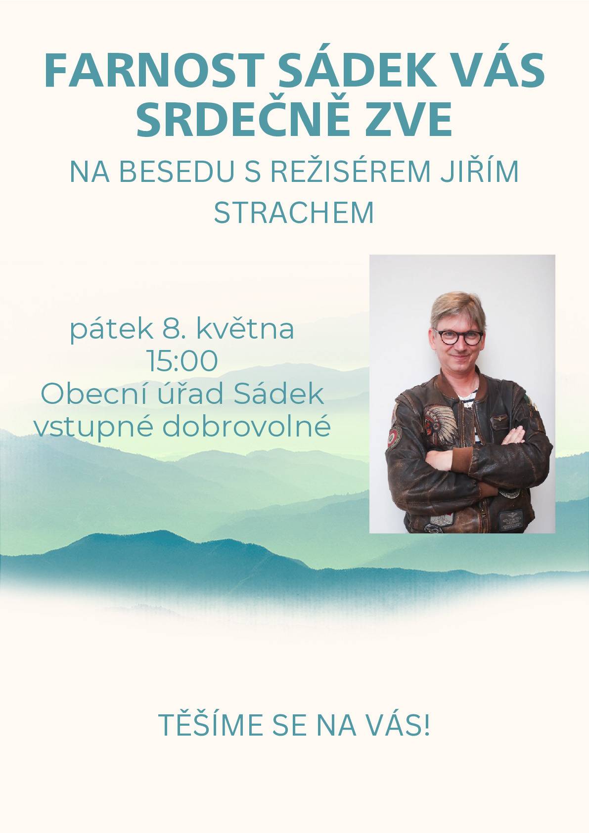 Farnost Sádek Vás srdečně zve na besedu s režisérem Jiřím Strachem, která se bude konat v pátek 8. května v 15:00 hod. u obecního úřadu v Sádku. Vstupné je dobrovolné.